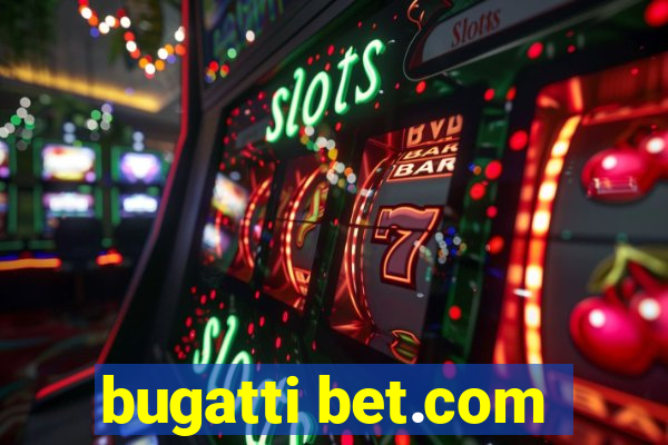 bugatti bet.com